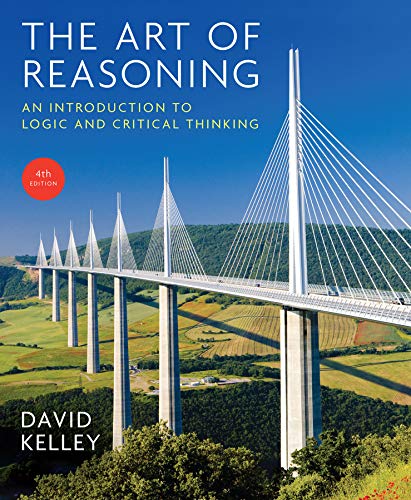 The Art of Reasoning: An Introduction to Logic and Critical Thinking (4th Edition)