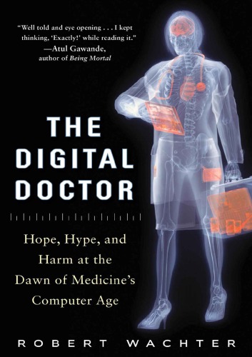 The digital doctor hope, hype, and harm at the dawn of medicine's computer age