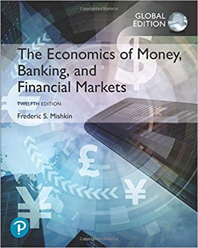 The Economics of Money, Banking and Financial Markets, Global Edition 12th Edition