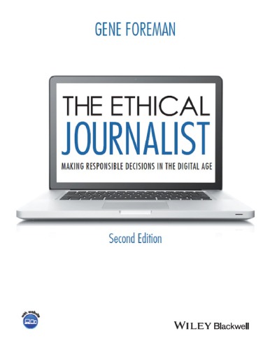 The Ethical Journalist: Making Responsible Decisions in the Digital Age, 2nd Edition