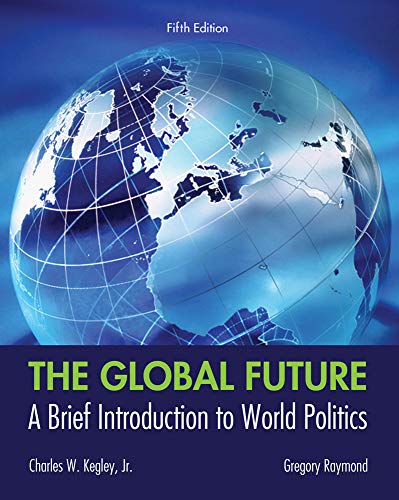 The Global Future: A Brief Introduction to World Politics Ã¢â‚¬â€œ 5th Edition