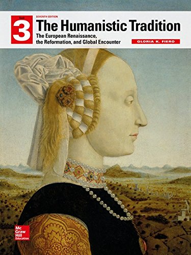 The Humanistic Tradition: European Renaissance Reformation Global Encounter (7th Edition) ? Book 3