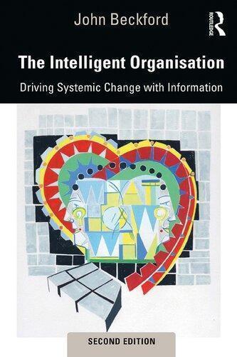 The Intelligent Organisation Driving Systemic Change With Information 2Nd Edition