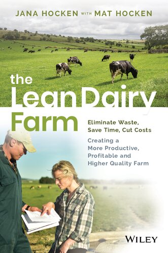 The Lean Dairy Farmer : Save Time, Cut Costs, Eliminate Waste to Create a More Productive, Profitable and Higher Quality Farm.