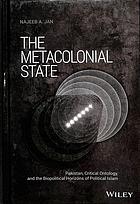 The metacolonial state: Pakistan, critical ontology, and the biopolitical horizons of political Islam