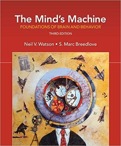 The MindÃ¢â‚¬â„¢s Machine: Foundations of Brain and Behavior 3rd Edition