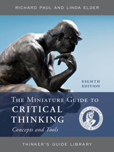 The Miniature Guide To Critical Thinking Concepts And Tools 8Th Edition