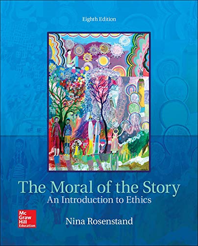 The Moral of the Story: An Introduction to Ethics (8th Edition)
