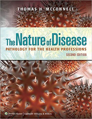 The Nature of Disease: Pathology for the Health Professions 2nd Edition