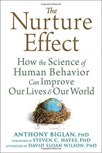 The Nurture Effect How The Science Of Human Behavior Can Improve Our Lives And Our World