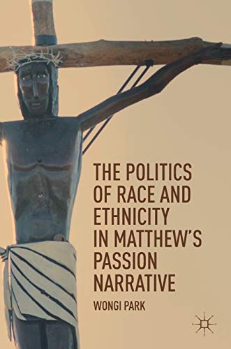 The Politics of Race and Ethnicity in Matthew?s Passion Narrative