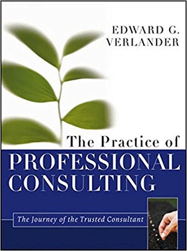 The Practice of Professional Consulting by Edward G. Verlander