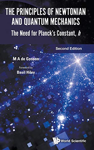 The Principles of Newtonian and Quantum Mechanics: The Need for Planck?s Constant, h