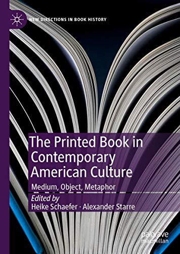 The Printed Book in Contemporary American Culture: Medium, Object, Metaphor