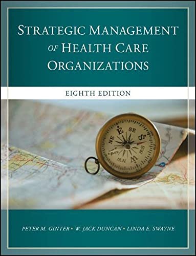 The Strategic Management of Health Care Organizations (8th Edition) ? TestBank + eBook