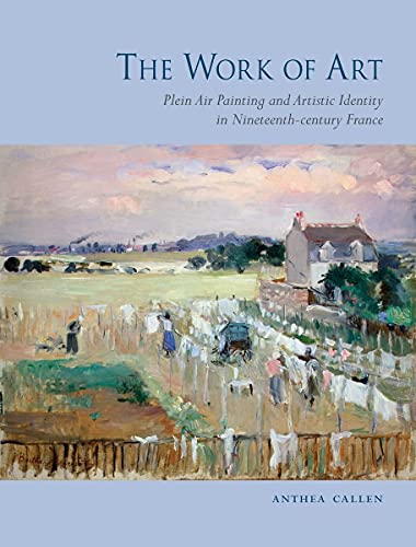 The Work of Art: Plein Air Painting and Artistic Identity in Nineteenth-century France