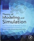 Theory of modeling and simulation: discrete event and iterative system computational foundations