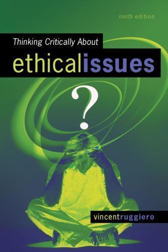 Thinking Critically About Ethical Issues 9th Edition