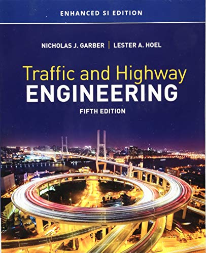 Traffic and Highway Engineering: Enhanced SI Edition