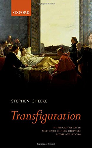 Transfiguration: The Religion of Art in Nineteenth-Century Literature (Before Aestheticism)