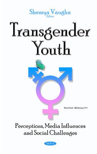 Transgender Youth: Perceptions, Media Influences and Social Challenges (Human Sexuality)