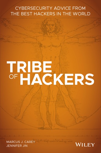 Tribe of Hackers: Cybersecurity Advice from the Best Hackers in the World