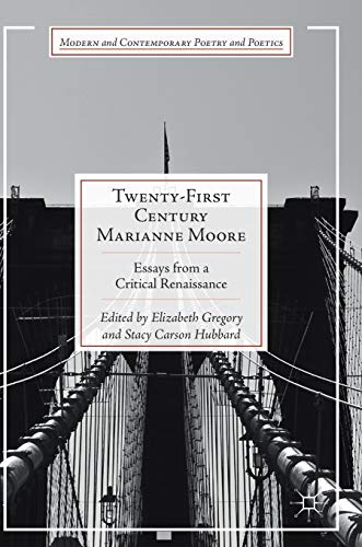 Twenty-First Century Marianne Moore: Essays from a Critical Renaissance