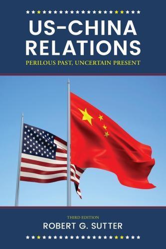 US-China Relations: Perilous Past, Uncertain Present 3rd Edition