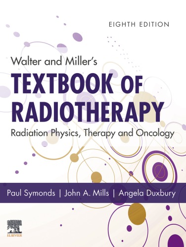 Walter and MillerÃ¢â‚¬â„¢s Textbook of Radiotherapy: Radiation Physics, Therapy and Oncology