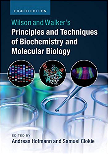 Wilson and Walker's Principles and Techniques of Biochemistry and Molecular Biology 8th Edition