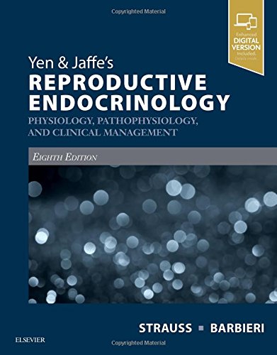 Yen & JaffeÃ¢â‚¬â„¢s Reproductive Endocrinology: Physiology, Pathophysiology, and Clinical Management, 8e