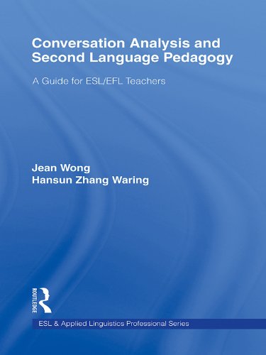 Conversation Analysis and Second Language Pedagogy: A Guide for ESL/ EFL Teachers (ESL & Applied Linguistics Professional Series) (PDF/EPUB Version)