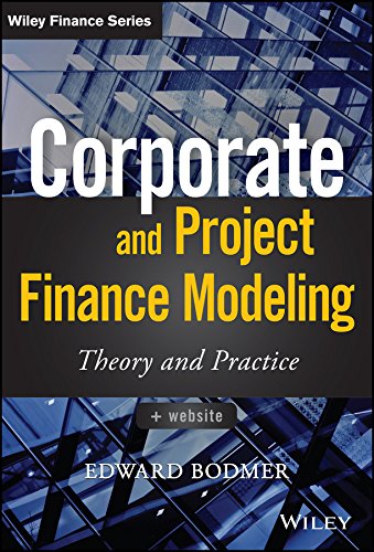 Corporate and Project Finance Modeling: Theory and Practice (Wiley Finance) (PDF/EPUB Version)