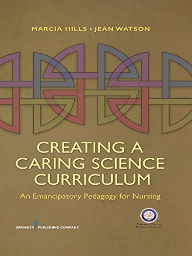 Creating a Caring Science Curriculum: An Emancipatory Pedagogy for Nursing (PDF/EPUB Version)