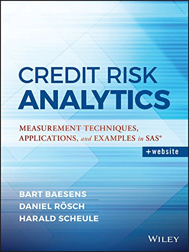 Credit Risk Analytics: Measurement Techniques, Applications, and Examples in SAS (Wiley and SAS Business Series) (PDF/EPUB Version)