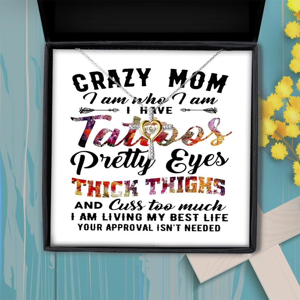 Cross Dancing Necklace Crazy Mom I Am Who I Am I Have Tattoos Gift For Mom