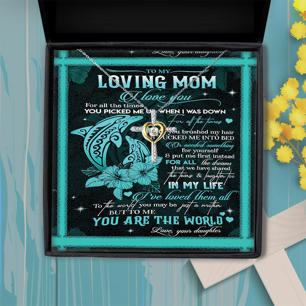 Cross Dancing Necklace Loving Mom Dolphin I Have Loved Them All To The World Daughter Gift For Mom