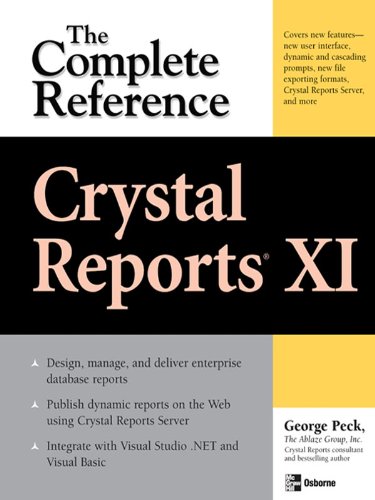 Crystal Reports XI: The Complete Reference (Osborne Complete Reference Series) (PDF/EPUB Version)