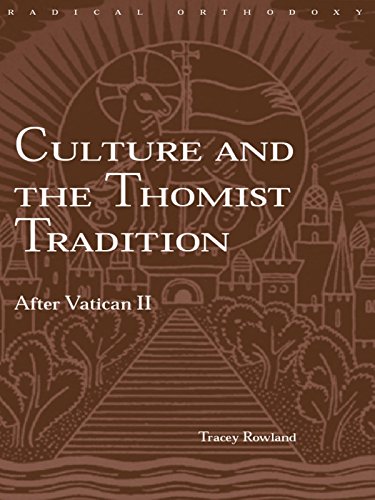 Culture and the Thomist Tradition: After Vatican II (Routledge Radical Orthodoxy) (PDF/EPUB Version)