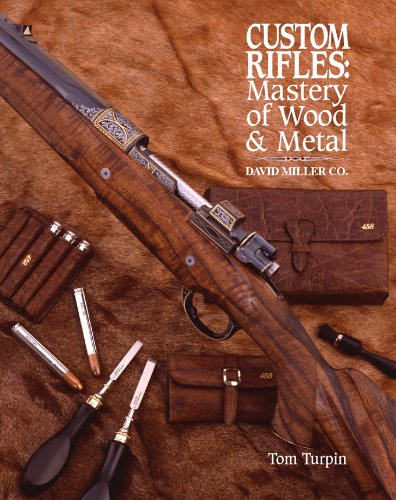 Custom Rifles - Mastery of Wood & Metal: David Miller Co. (PDF/EPUB Version)