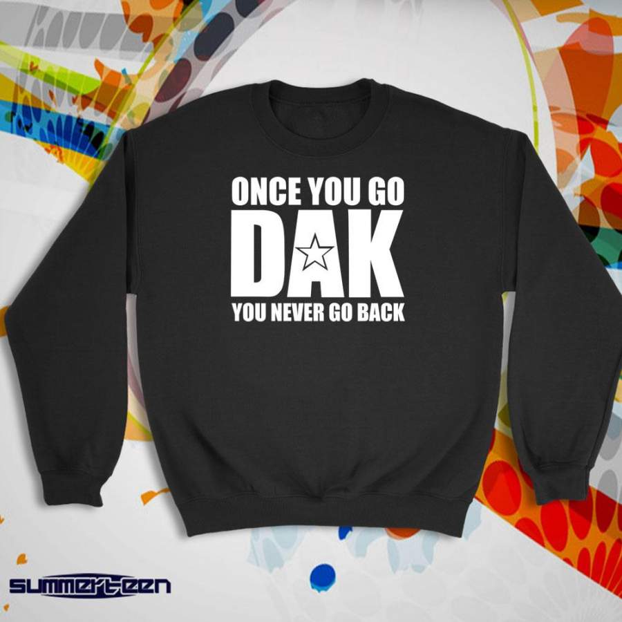 Dallas Cowboys Once You Go Dak You Never Go Back Dak Prescott Sweatshirt