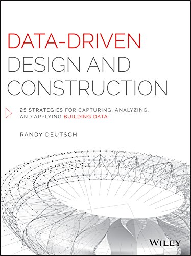 Data-Driven Design and Construction: 25 Strategies for Capturing, Analyzing and Applying Building Data (PDF/EPUB Version)