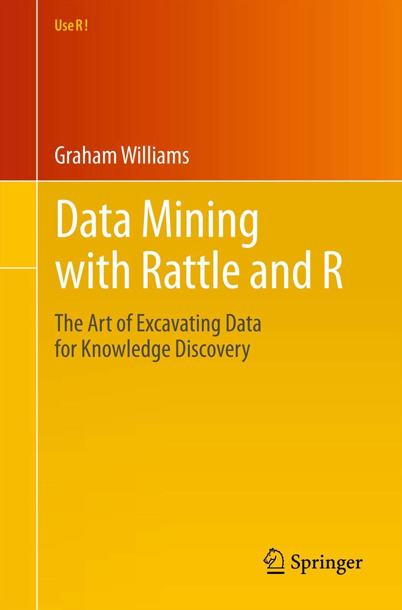 Data Mining with Rattle and R: The Art of Excavating Data for Knowledge Discovery (Use R!) (PDF/EPUB Version)