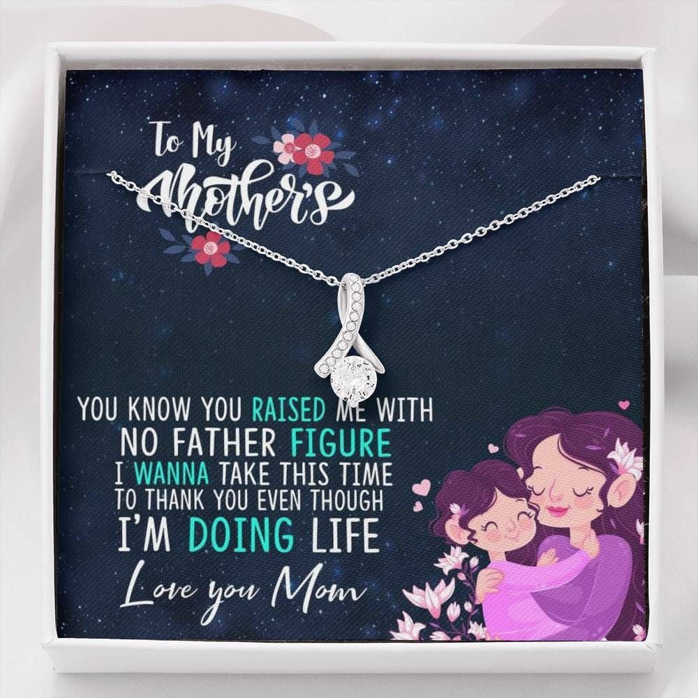 Daughter Gift For Mother Alluring Beauty Necklace You Raised Me With No Father Figure