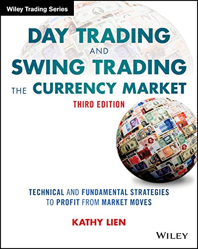 Day Trading and Swing Trading the Currency Market: Technical and Fundamental Strategies to Profit from Market Moves (Wiley Trading) (PDF/EPUB Version)
