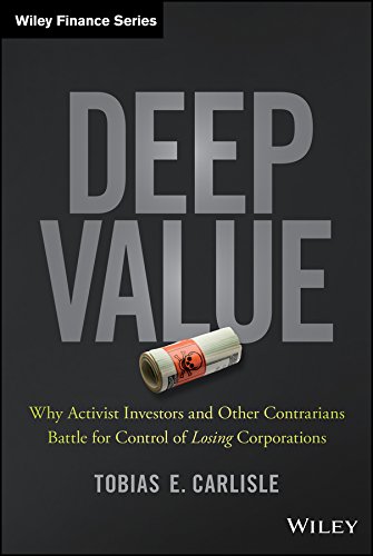 Deep Value: Why Activist Investors and Other Contrarians Battle for Control of Losing Corporations (Wiley Finance) (PDF/EPUB Version)