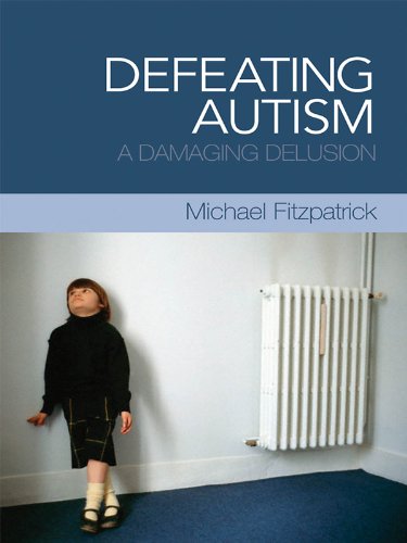 Defeating Autism: A Damaging Delusion (PDF/EPUB Version)