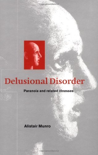 Delusional Disorder: Paranoia and Related Illnesses (PDF/EPUB Version)