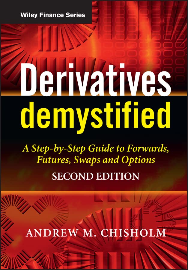 Derivatives Demystified: A Step-by-Step Guide to Forwards, Futures, Swaps and Options (PDF/EPUB Version)