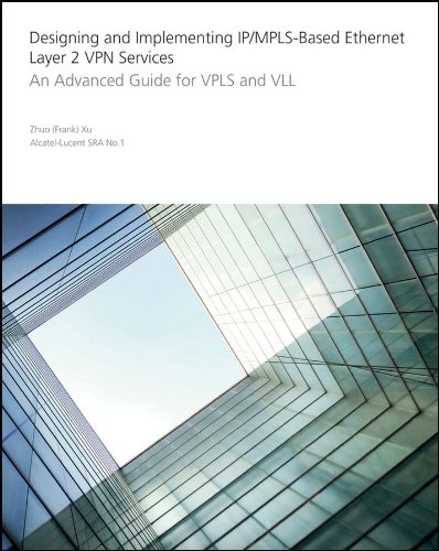 Designing and Implementing IP/MPLS-Based Ethernet Layer 2 VPN Services: An Advanced Guide for VPLS and VLL (PDF/EPUB Version)